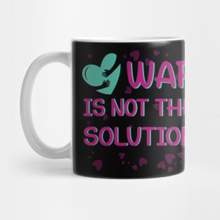 war is not the solution ww3 Mug